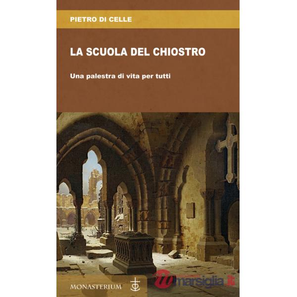 Scuola del chiostro. Una palestra di vita per tutti (La)