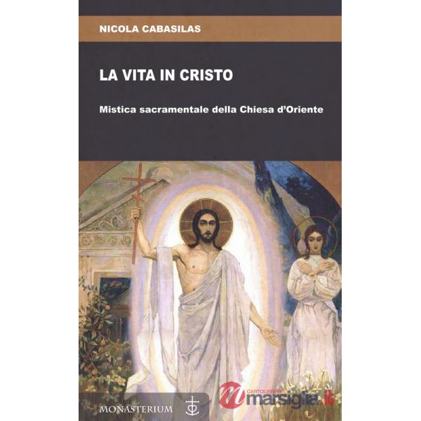 Vita in Cristo. Mistica sacramentale della Chiesa d'Oriente (La)