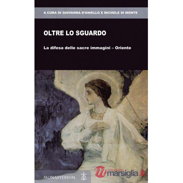 Oltre lo sguardo. La difesa delle sacre immagini-Oriente