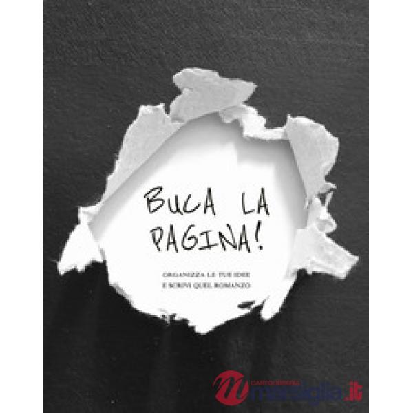 Buca la pagina! Organizza le tue idee e scrivi quel romanzo