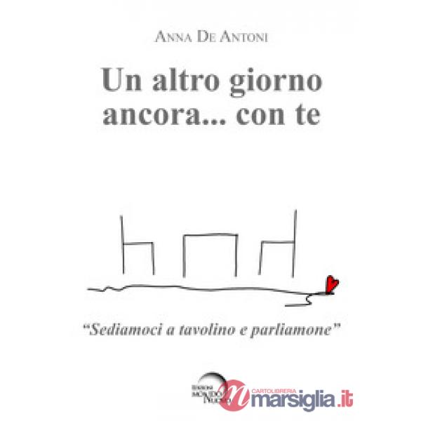 Altro giorno ancora... con te. «Sediamoci a tavolino e parliamone» (Un)