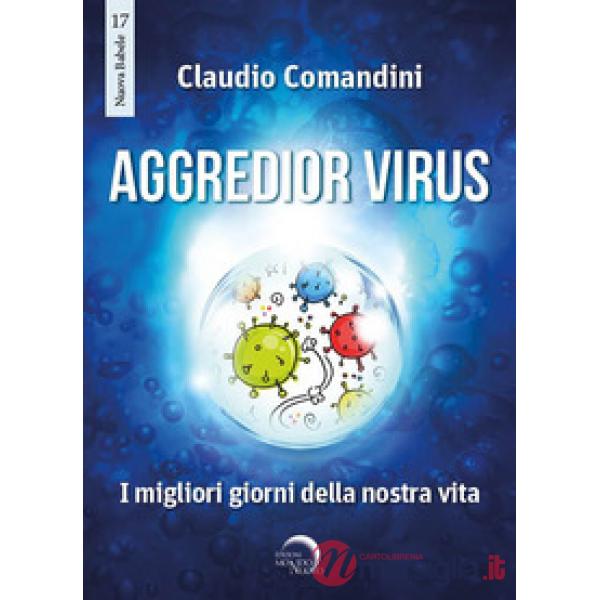 Aggredior virus. I migliori giorni della nostra vita