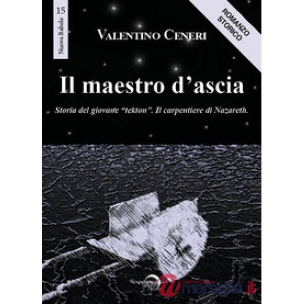 Maestro d'ascia. Storia del giovane «Tekton». Il carpentiere di Nazareth (Il)