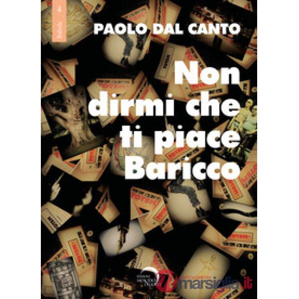 Non dirmi che ti piace Baricco. Storie, storielle e storiacce dalla penna di Dal Canto