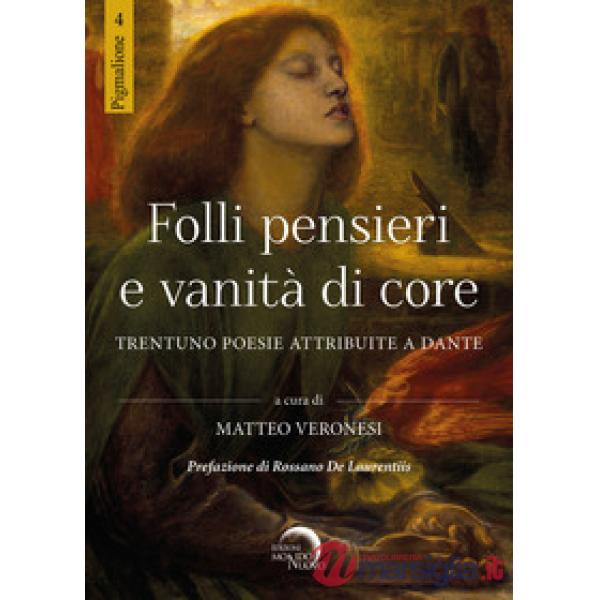 Folli pensieri e vanità di core. Trentuno poesie attribuite a Dante