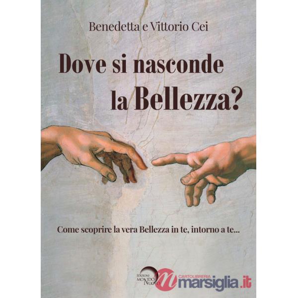 Dove si nasconde la bellezza? Come scoprire la vera bellezza in te, intorno a te...