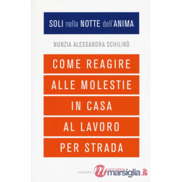 Soli nella notte dell'anima. Come reagire alle molestie in casa, al lavoro, per strada