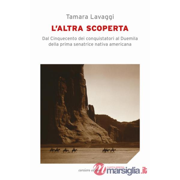 Altra scoperta. Dal Cinquecento dei conquistatori al Duemila della prima senatrice nativa americana (L')