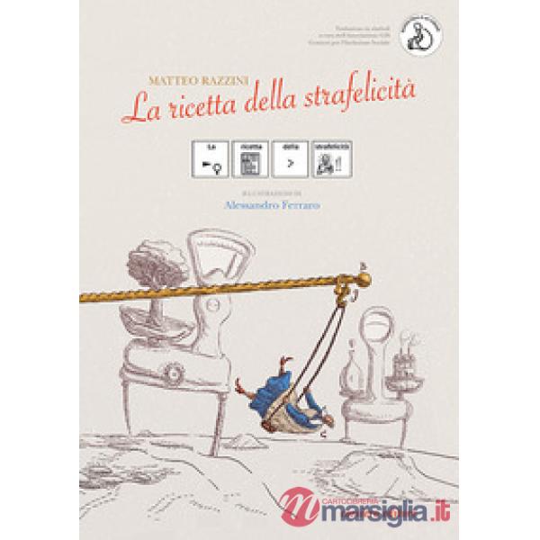 Ricetta della strafelicità. Ediz. CAA (La)