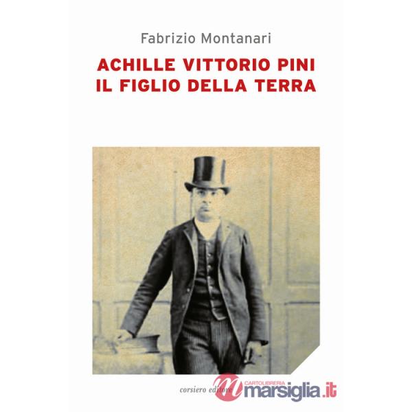 Achille Vittorio Pini. Il figlio della terra
