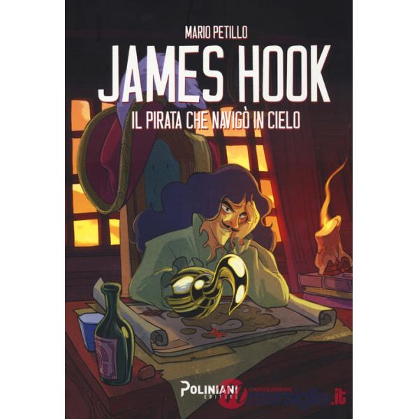 James Hook. Il pirata che navigò il cielo