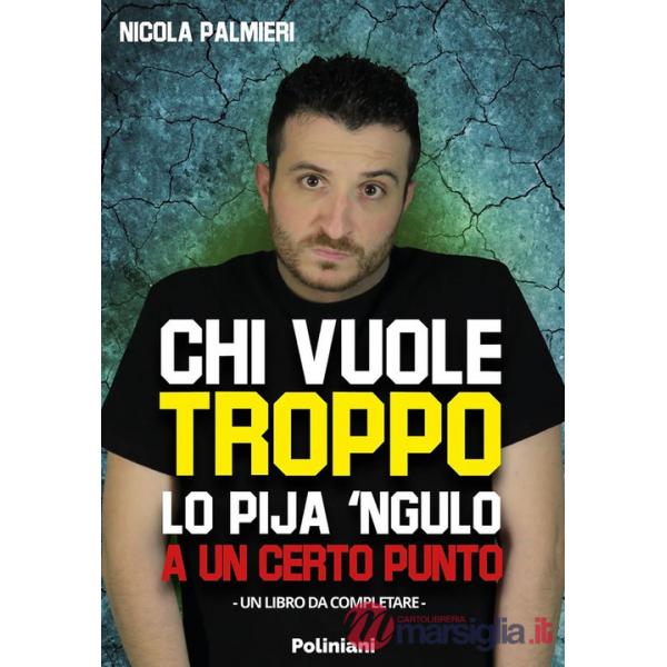 Chi vuole troppo lo pija 'ngulo a un certo punto