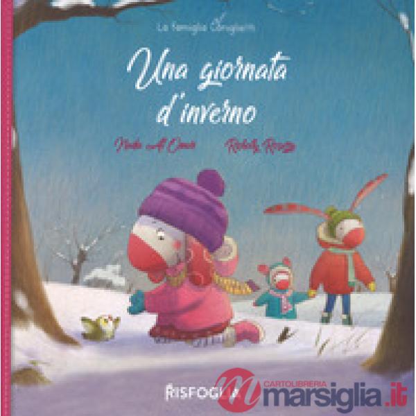 Giornata d'inverno. La famiglia Coniglietti. Ediz. a colori (Una)