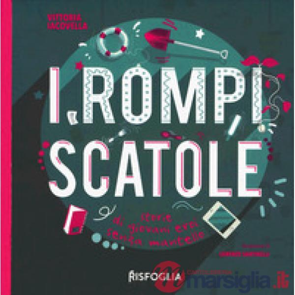 Rompiscatole. Storie di giovani eroi senza mantello (I)