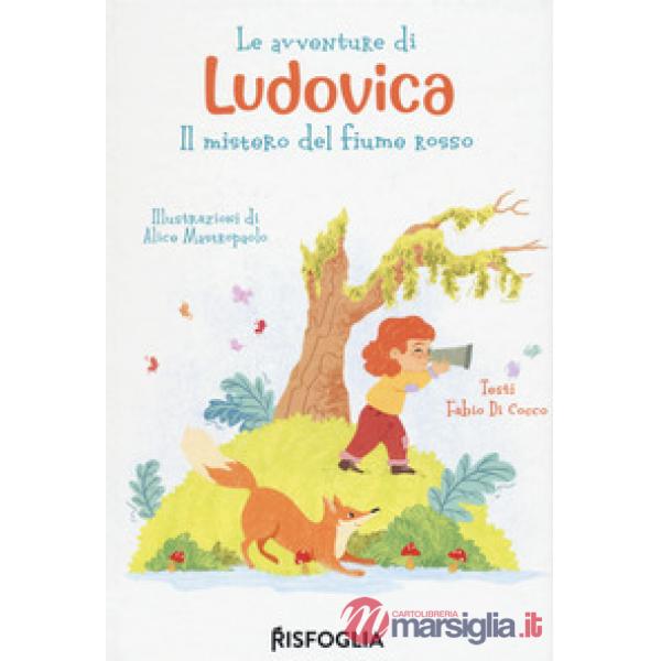 Avventure di Ludovica. Il mistero del fiume rosso (Le)