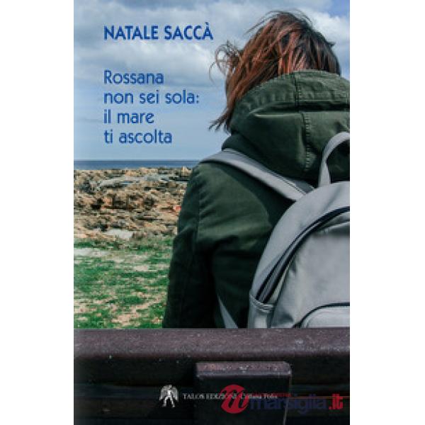 Rossana non sei sola. Il mare ti ascolta