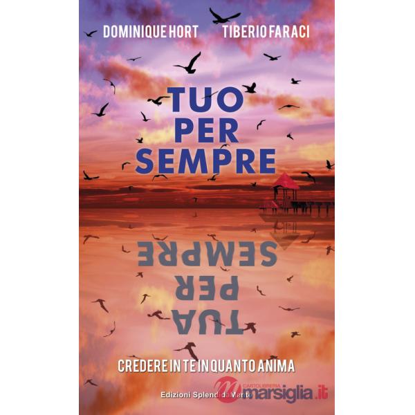 Tuo per sempre tua per sempre. Credere in te in quanto anima