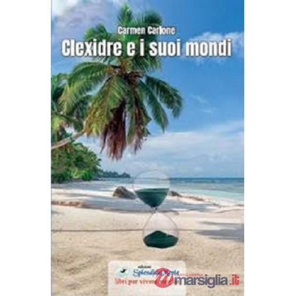 Clexidre e i suoi mondi. Come superare la paura... sposando il coraggio