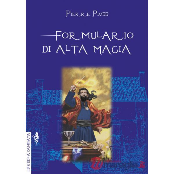 Formulario di alta magia. Tratto da antichi libri