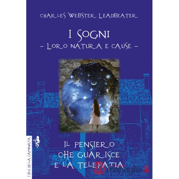 Sogni. Il pensiero che guarisce e la telepatia. Loro natura e cause