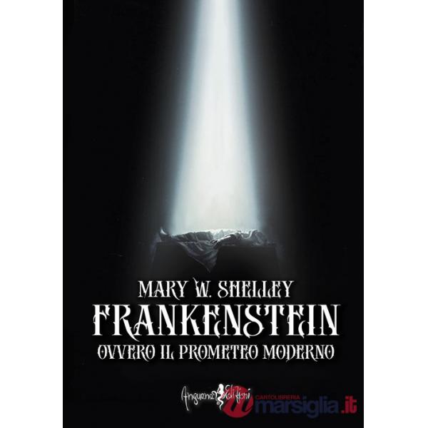 Frankenstein ovvero il Prometeo moderno. Ediz. integrale