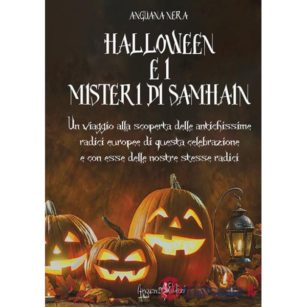 Halloween e i misteri di Samhain. Un viaggio alla scoperta delle antichissime radici europee di questa celebrazione e, con esse,