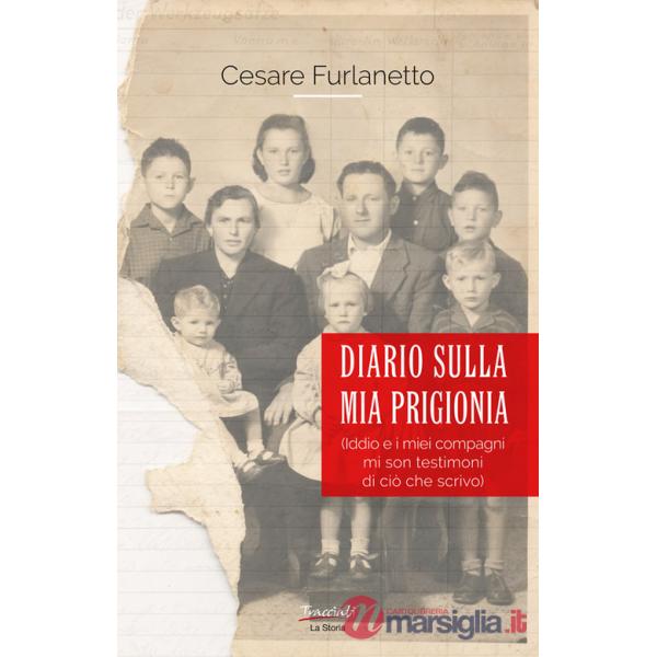 Diario sulla mia prigionia. Iddio e i miei compagni mi son testimoni di ciò che scrivo. Nuova ediz.