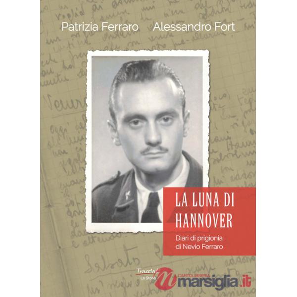 Luna di Hannover. Diari di prigionia di Nevio Ferraro (La)