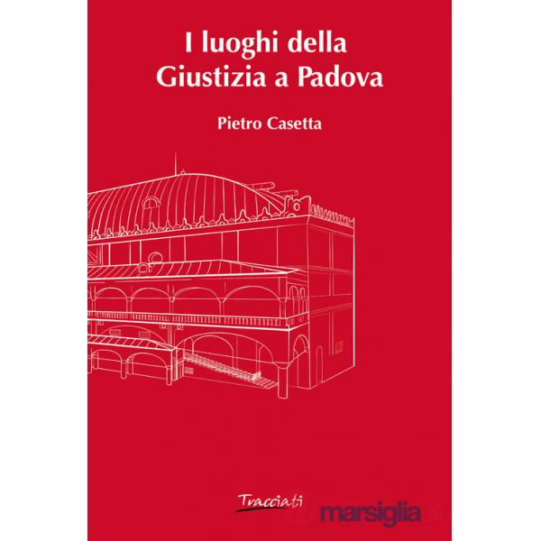 Luoghi della Giustizia a Padova (I)