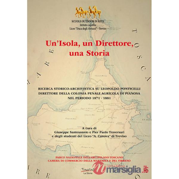 Isola, un direttore, una storia. Ricerca storico-archivistica su Leopoldo Ponticelli, direttore della colonia penale agricola di