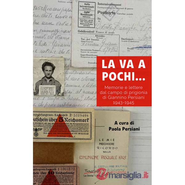 Va a pochi... Memorie e lettere dal campo di prigionia di Giannino Persiani 1943-1945 (La)