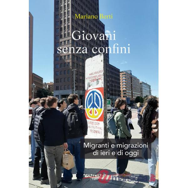 Giovani senza confini. Migranti e migrazioni di ieri e di oggi