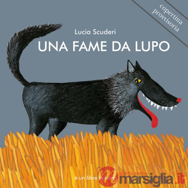 Fame da lupo. Ediz. illustrata (Una)