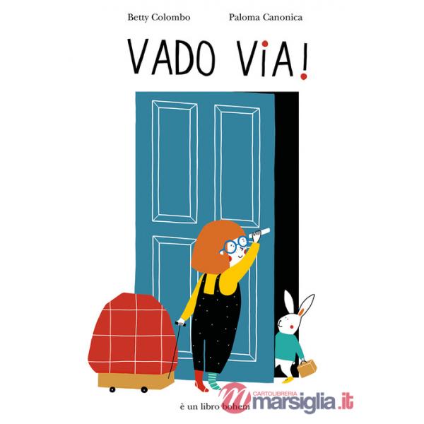 Vado via! Ediz. a colori