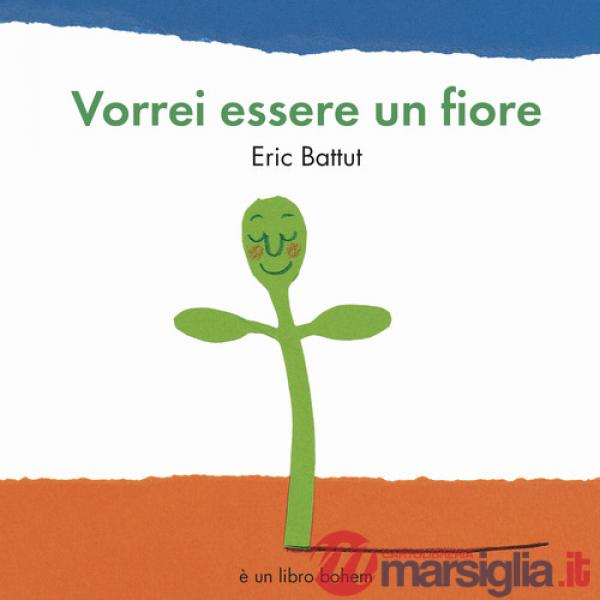 Vorrei essere un fiore. Ediz. a colori