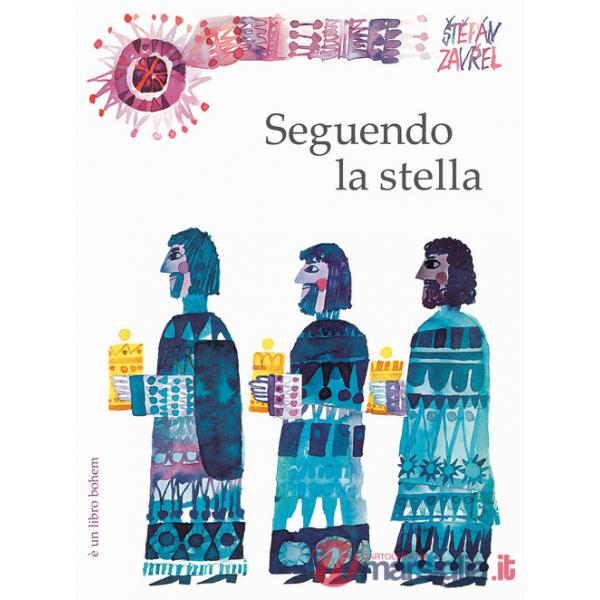 Seguendo la stella. Ediz. illustrata