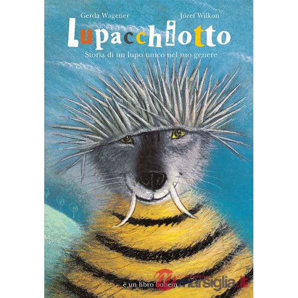 Lupacchiotto. Storia di un lupo unico nel suo genere. Ediz. a colori