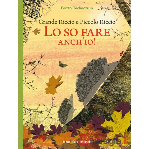 Grande riccio e piccolo riccio. Lo so fare anch'io! Ediz. illustrata