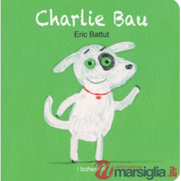 Charlie Bau. Ediz. illustrata
