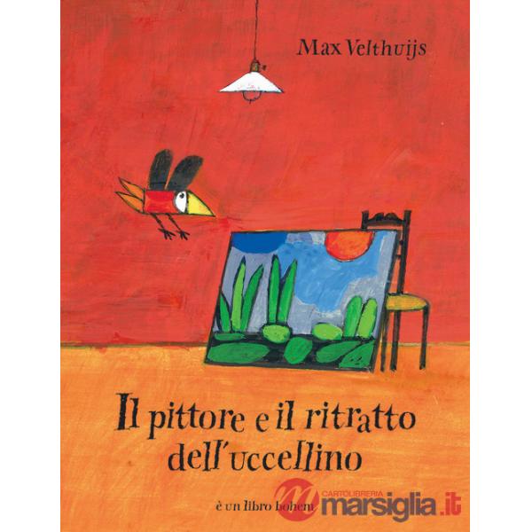 Pittore e il ritratto dell'uccellino. Ediz. illustrata (Il)