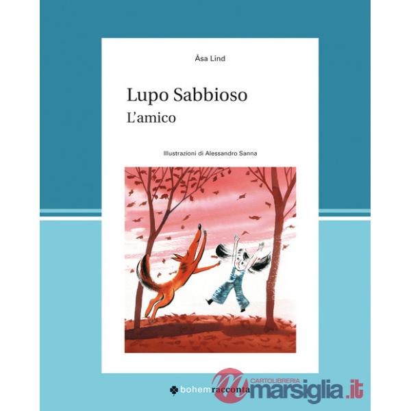 Lupo Sabbioso. L'amico. Ediz. illustrata
