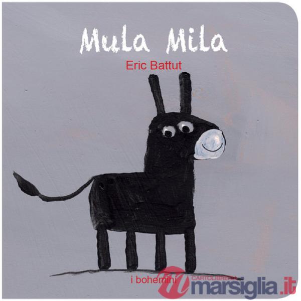 Mula Mila. Ediz. illustrata