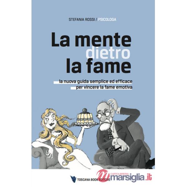 Mente dietro la fame. La nuova guida semplice ed efficace per vincere la fame emotiva (La)