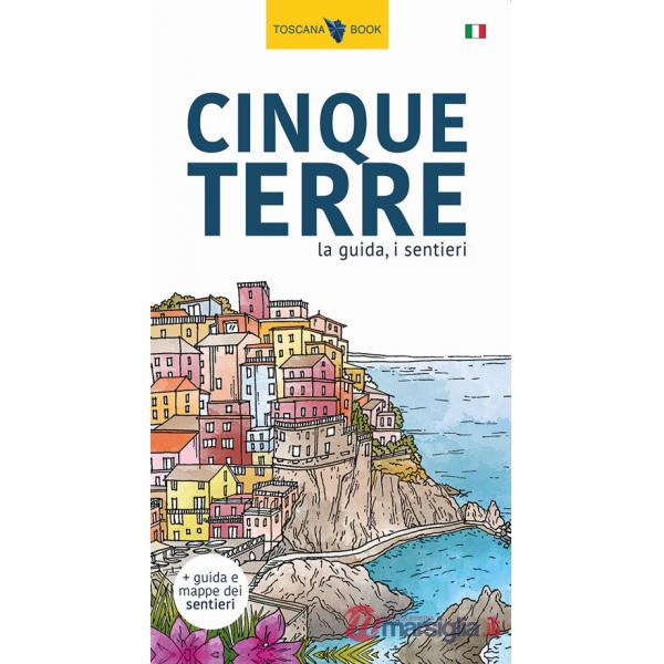 Cinque Terre. La guida, i sentieri
