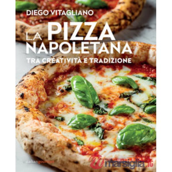 La pizza napoletana. Tra creatività e tradizione