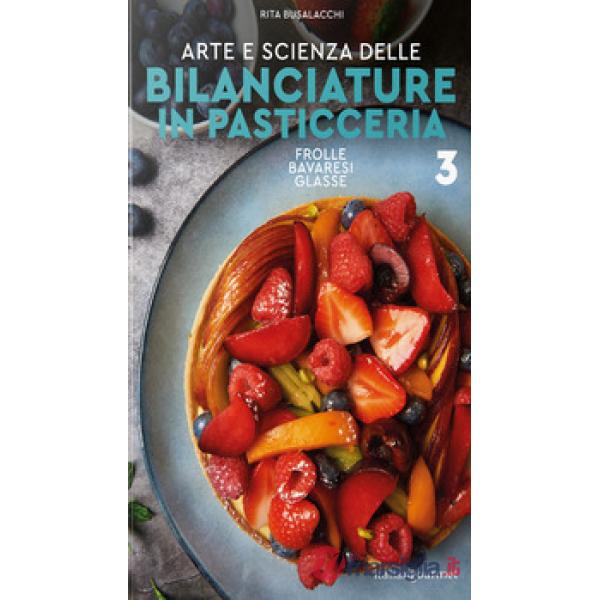Arte e scienza delle bilanciature in pasticceria