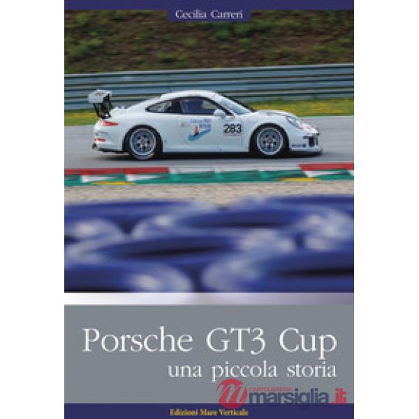 Porsche GT3 Cup. Una piccola storia. Ediz. illustrata