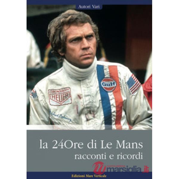 24ore di Le Mans. Racconti e ricordi (La)