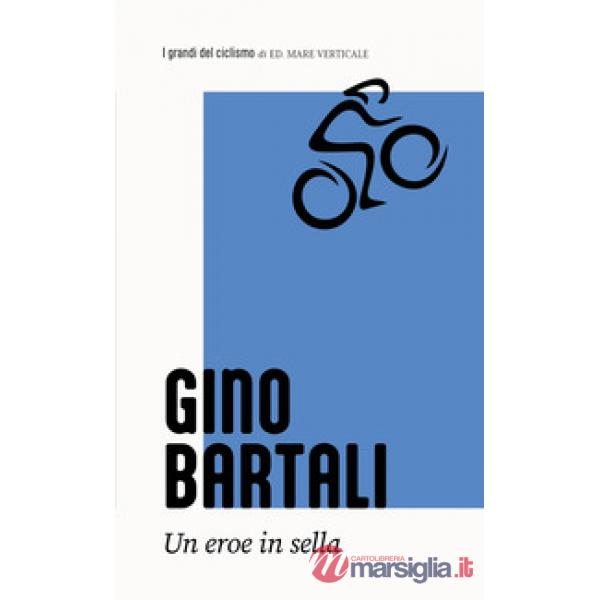 Gino Bartali. L'eroe italiano