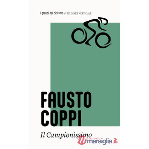 Fausto Coppi. Il campionissimo